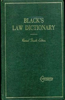 Black's law dictionary;: Definitions of the terms and phrases of American and English jurisprudence, ancient and modern 4th ed., rev. by the publisher's editorial staff