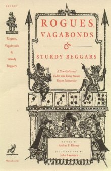 Rogues, vagabonds, & sturdy beggars: a new gallery of Tudor and early Stuart rogue literature exposing the lives, times, and cozening tricks of the Elizabethan underworld