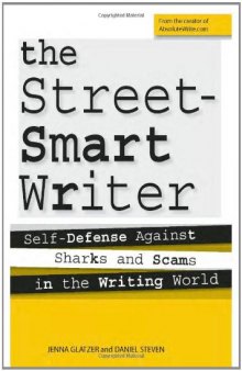 The Street Smart Writer: Self Defense Against Sharks and Scams in the Writing World  