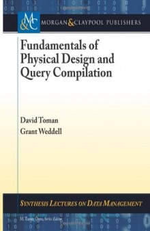 Fundamentals of Physical Design and Query Compilation (Synthesis Lectures on Data Management)  