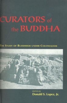 Curators of the Buddha: The Study of Buddhism Under Colonialism