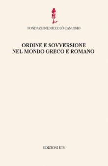 Ordine e sovversione nel mondo greco e romano: Atti del convegno internazionale, Cividale del Friuli, 25-27 settembre 2008