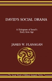 David's Social Drama: A Hologram of Israel's Early Iron Age (The Social World of Biblical Antiquity Series, 7)
