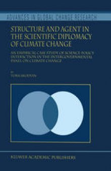 Structure and Agent in the Scientific Diplomacy of Climate Change: An Empirical Case Study of Science-Policy Interaction in the Intergovernmental Panel on Climate Change