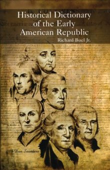 Historical Dictionary of the Early American Republic (Historical Dictionaries of U.S. Historical Eras)