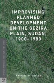 Improvising Planned Development on the Gezira Plain, Sudan, 1900–1980