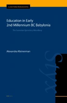 Education in Early 2nd Millennium BC Babylonia: The Sumerian Epistolary Miscellany (Cuneiform Monographs)  