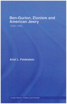Ben-Gurion, Zionism and American Jewry: 1948-1963 (Israeli History, Politics and Society)