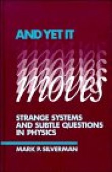 And Yet It Moves: Strange Systems and Subtle Questions in Physics