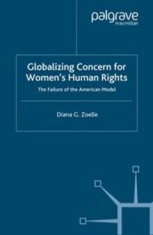 Globalizing Concern for Women’s Human Rights: The Failure of the American Model