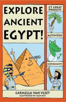 Explore Ancient Egypt!: 25 Great Projects, Activities, Experiments (Explore Your World series)