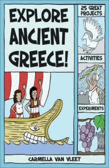 Explore Ancient Greece!: 25 Great Projects, Activities, Experiments (Explore Your World series)