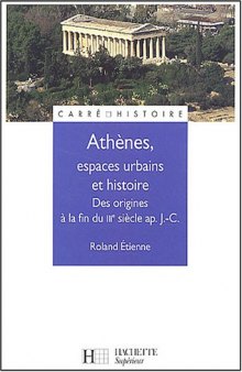 Athènes, espaces urbains et histoire. Des origines à la fin du IIIe siècle ap. J.-C.