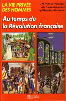 Au temps de la Revolution francaise (La Vie privee des Hommes) 