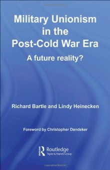 Military Unionism In The Post-Cold War Era: A future Reality? (Cass Military Studies)