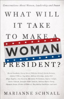 What Will It Take to Make a Woman President  Conversations About Women, Leadership and Power