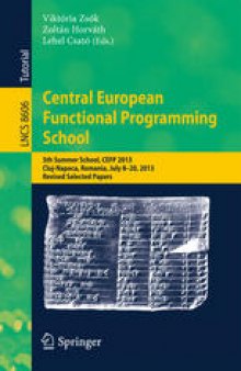 Central European Functional Programming School: 5th Summer School, CEFP 2013, Cluj-Napoca, Romania, July 8-20, 2013, Revised Selected Papers