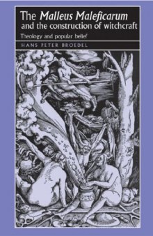 The Malleus Maleficarum and the construction of witchcraft: theology and popular belief  