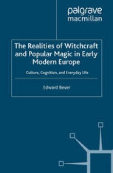 The Realities of Witchcraft and Popular Magic in Early Modern Europe: Culture, Cognition and Everyday Life