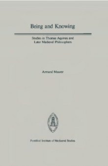 Being and Knowing - Studies in Thomas Aquinas and Later Medieval Philosophers (Papers in Mediaeval Studies)  