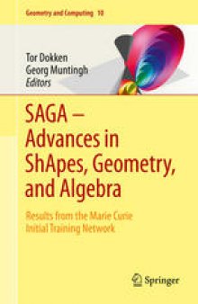 SAGA – Advances in ShApes, Geometry, and Algebra: Results from the Marie Curie Initial Training Network
