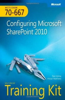 MCTS Self-Paced Training Kit (Exam 70-667): Configuring Microsoft SharePoint 2010
