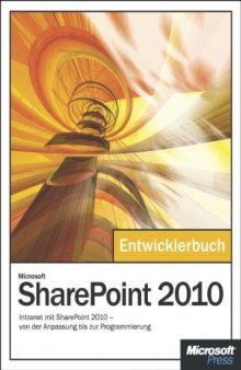 Microsoft SharePoint 2010 - das Entwicklerbuch : [Grundlagen, Techniken, Profi-Know-how]