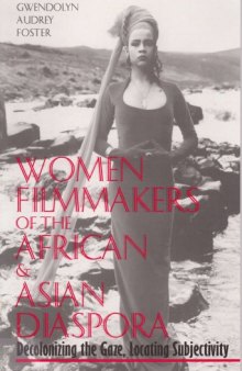 Women Filmmakers of the African & Asian Diaspora: Decolonizing the Gaze, Locating Subjectivity