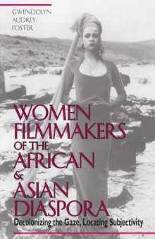 Women Filmmakers of the African and Asian Diaspora: Decolonizing the Gaze, Locating Subjectivity