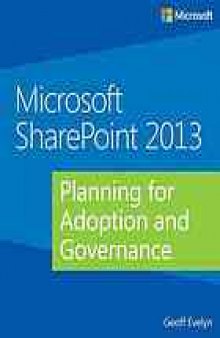 Microsoft SharePoint 2013 : planning for adoption and governance