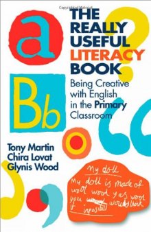 The Really Useful Literacy Book: Being Creative with English in the Primary Classroom