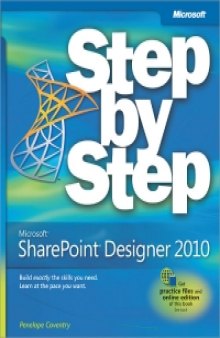 Microsoft SharePoint Designer 2010 Step by Step: Build exactly the skills you need. Learn at the pace you want.