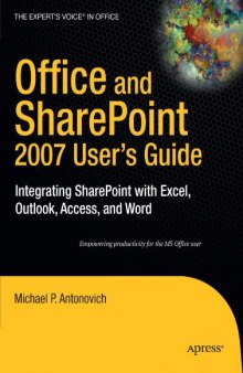 Office and SharePoint 2007 User's Guide: Integrating SharePoint with Excel, Outlook, Access and Word 