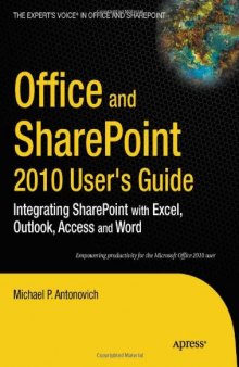 Office and SharePoint 2010 User's Guide: Integrating SharePoint with Excel, Outlook, Access and Word (Expert's Voice in Office and Sharepoint)