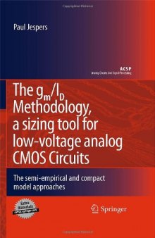 The g  m /I  D  Methodology, A Sizing Tool for Low-voltage Analog CMOS Circuits: The semi-empirical and compact model approaches