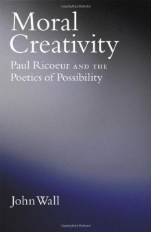 Moral Creativity: Paul Ricoeur and the Poetics of Possibility
