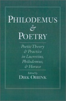 Philodemus and poetry : poetic theory and practice in Lucretius, Philodemus, and Horace