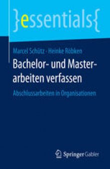 Bachelor- und Masterarbeiten verfassen: Abschlussarbeiten in Organisationen