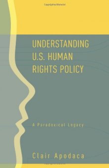 Understanding U.S. Human Rights Policy:  A Paradoxical Legacy