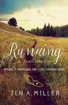 Running : a love story : 10 years, 5 marathons and 1 life-changing sport