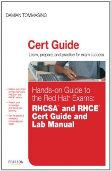 Hands-on Guide to the Red Hat® Exams: RHCSA™ and RHCE® Cert Guide and Lab Manual 