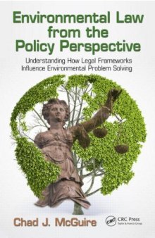 Environmental Law from the Policy Perspective: Understanding How Legal Frameworks Influence Environmental Problem Solving