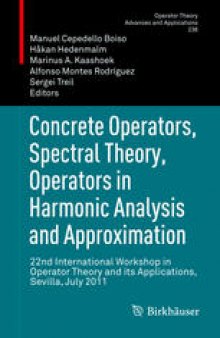 Concrete Operators, Spectral Theory, Operators in Harmonic Analysis and Approximation: 22nd International Workshop in Operator Theory and its Applications, Sevilla, July 2011