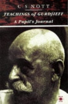 Teachings of Gurdjieff: A Pupil's Journal  