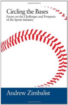 Circling the Bases: Essays on the Challenges and Prospects of the Sports Industry  