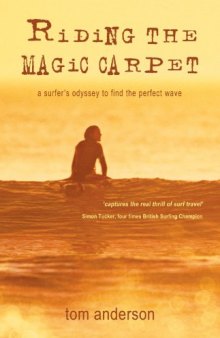 Riding the Magic Carpet: A Surfer's Odyssey to Find the Perfect Wave