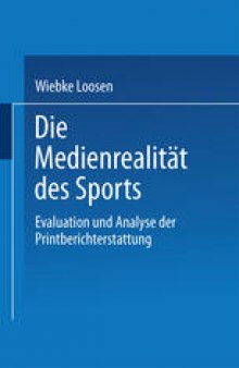 Die Medienrealität des Sports: Evaluation und Analyse der Printberichterstattung