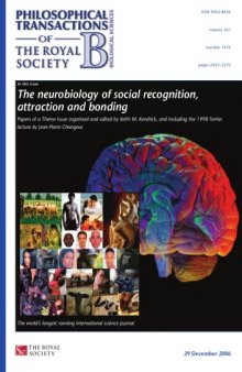 The Neurobiology of Social Recognition, Attraction and Bonding (Philosophical Transactions of the Royal Society series B)