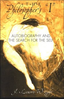 The Philosopher's ''I'': Autobiography And the Search for the Self