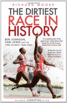 Dirtiest Race in History: Ben Johnson, Carl Lewis and the Olympic 100m Final